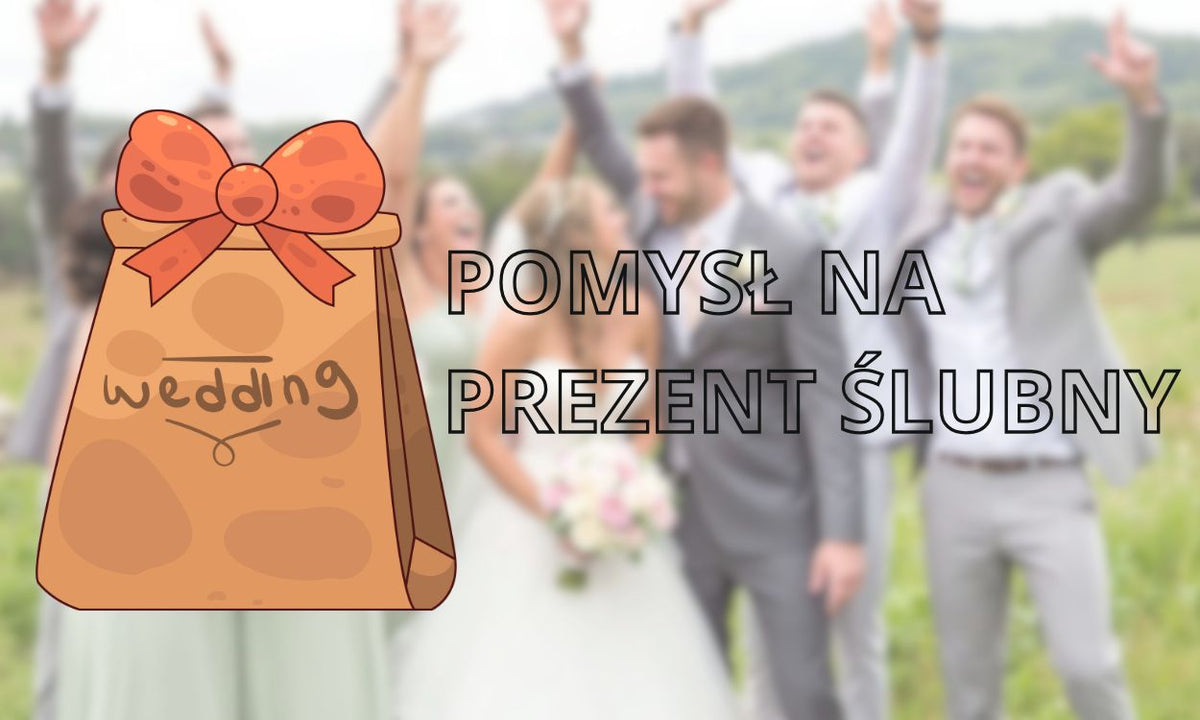 Co kupić na ślub? Pomysły, które zapadają w pamięć