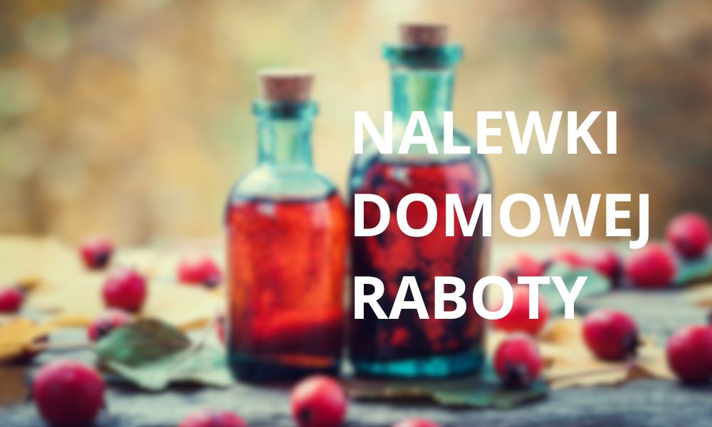 Jak zrobić nalewkę w domu krok po kroku?
